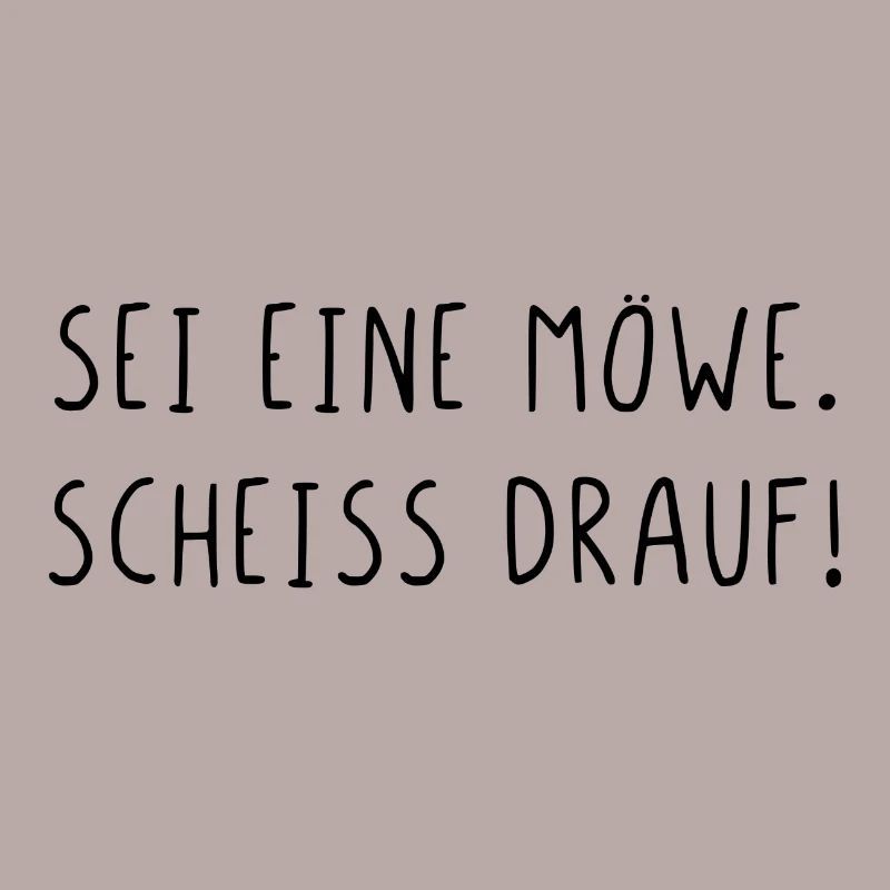 Sei eine Möwe scheiss drauf