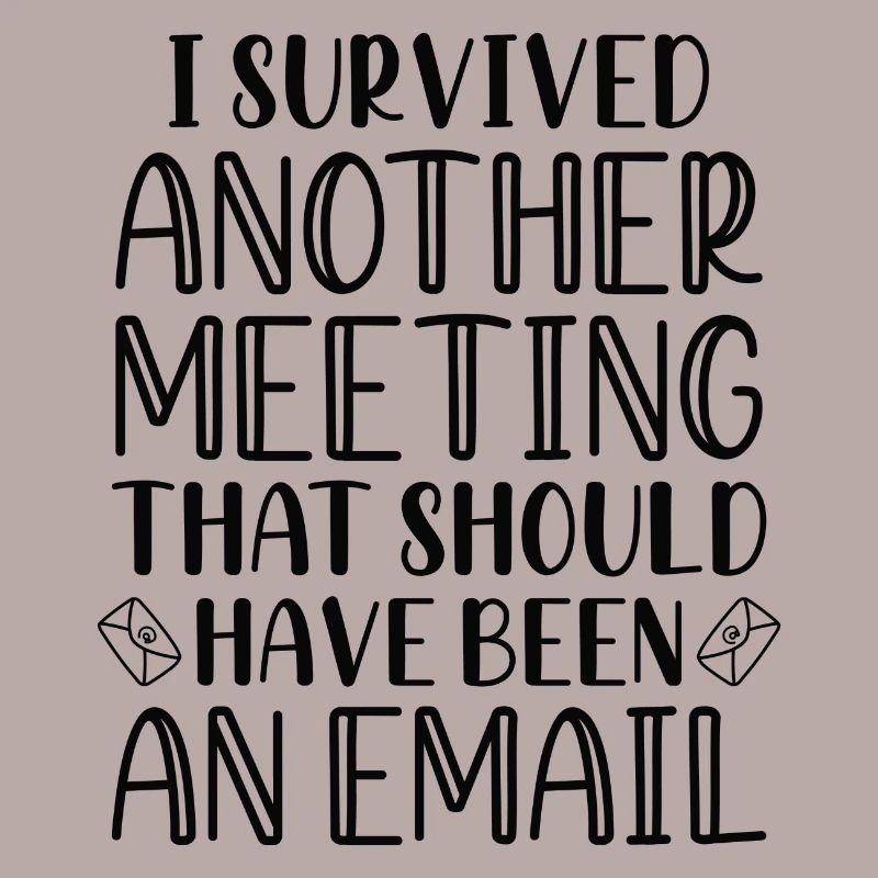 I Survived Another Meeting