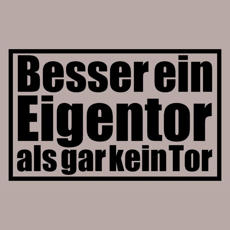 Besser ein Eigentor