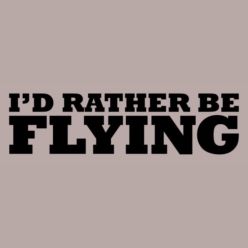 I'd rather be flying