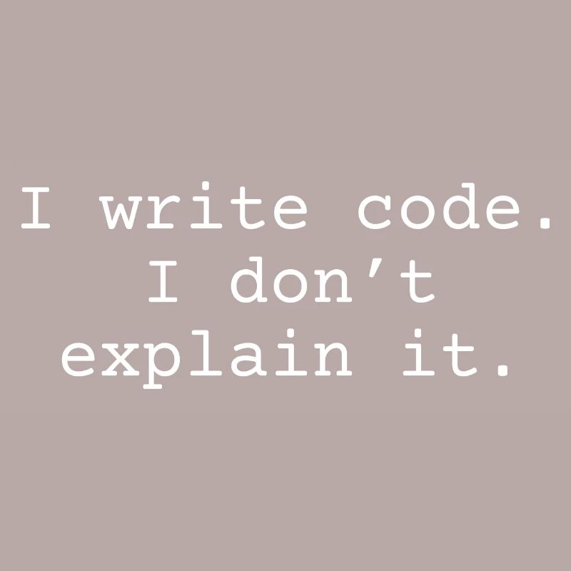 i write code. I don´t explain it.