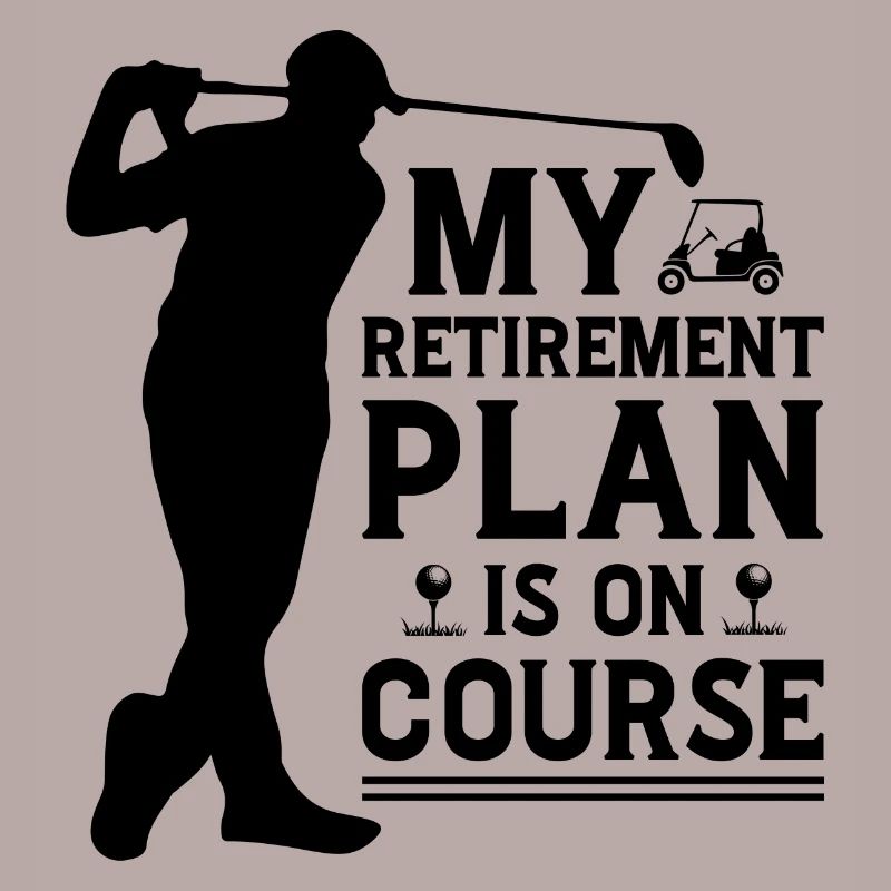 My Retirement Plan Golf Player Golfing Golf Course