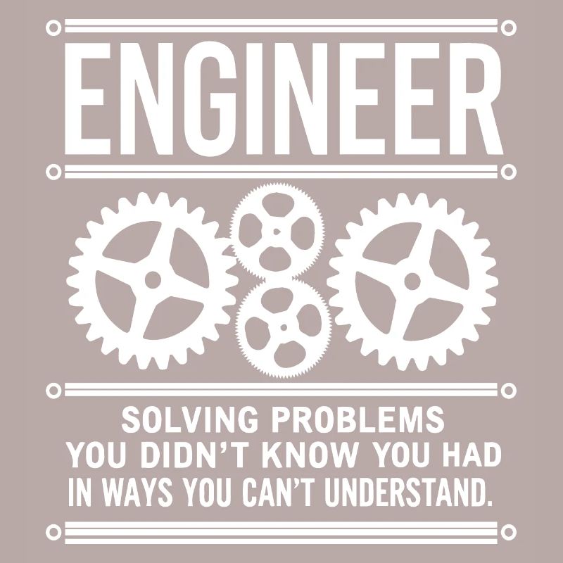 Engineer Solving Problems You Didn t Know You Had