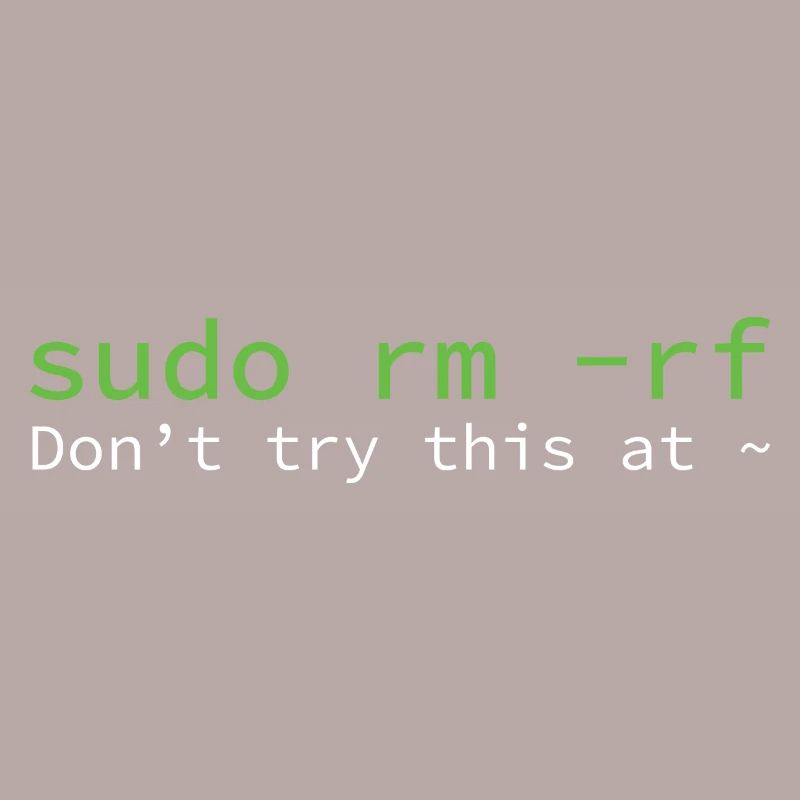 sudo rm -rf Don_t try thi... Programmeur & Nerd