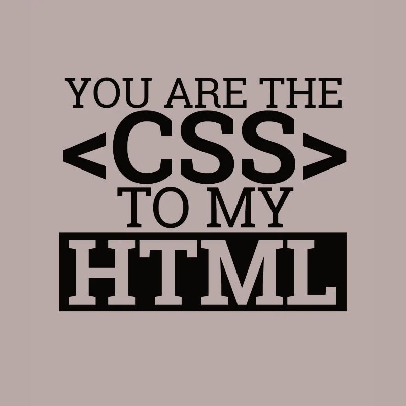 « You are the CSS to my HTML » | Programmation