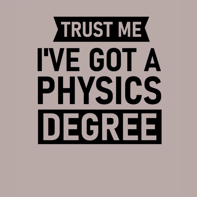 Physicist Gift Physics Bachelor Master PhD Nerd