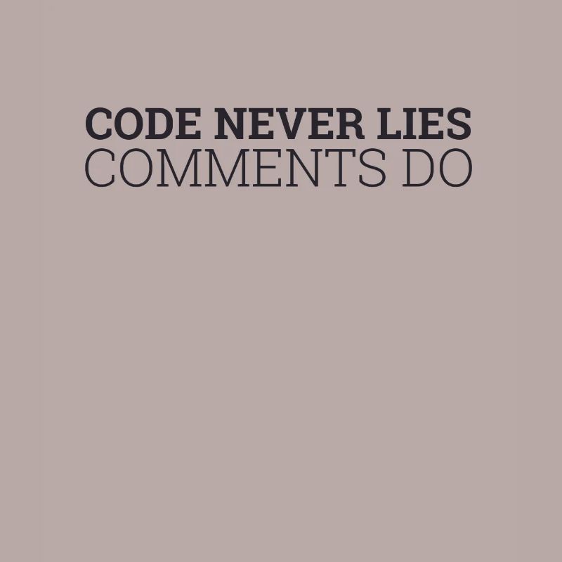 "Code never Lies, Comments do" | Programmierer