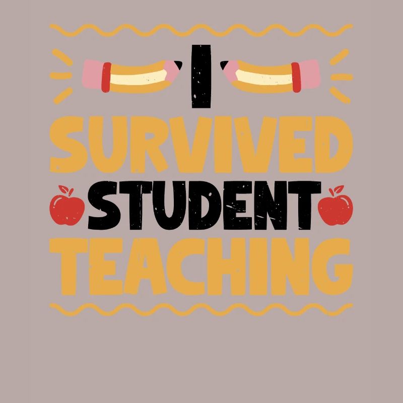 I Survived Student Teaching 7