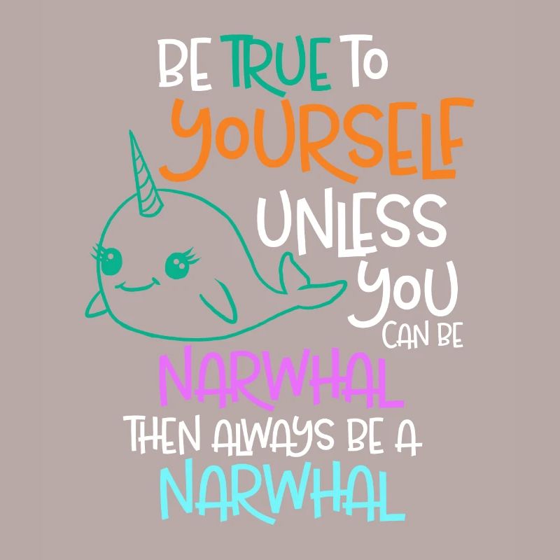 Sei dir selbst treu, es sei denn, du kannst ein Narwal sein