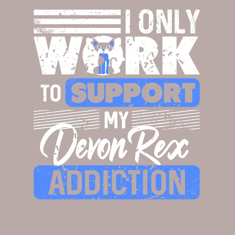 I Work To Support My Devon Rex Obsession Humor