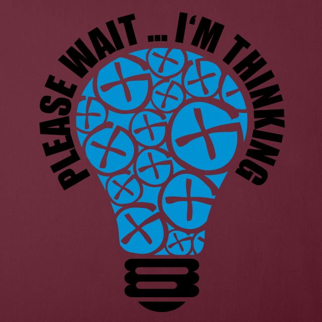 PLEASE WAIT ... I'M THINKING