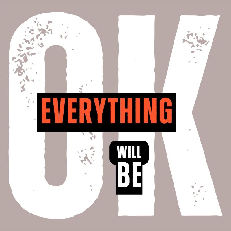 Optimistische Botschaft – Everything Will Be OK