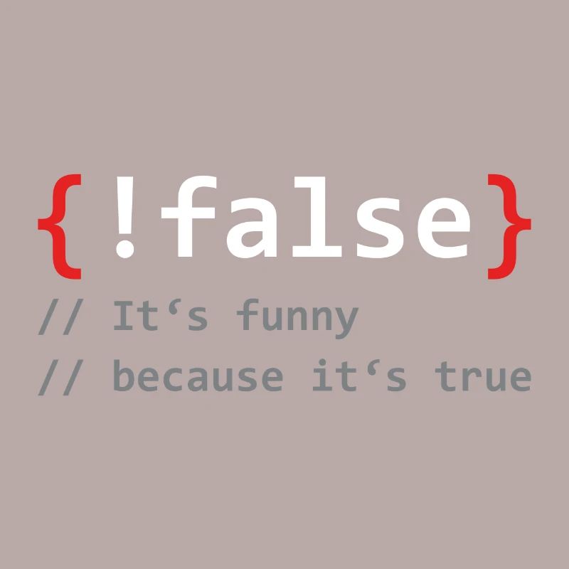 False it`s funny because it`s true Programmierer