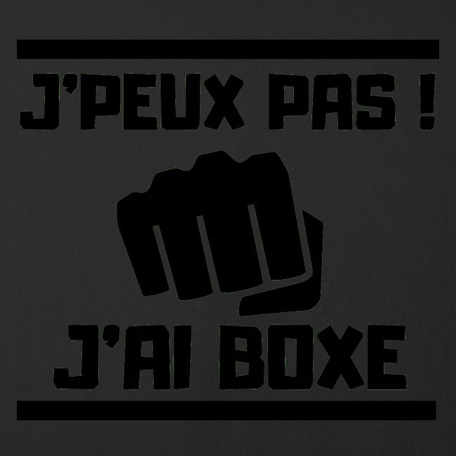 J PEUX PAS J AI BOXE