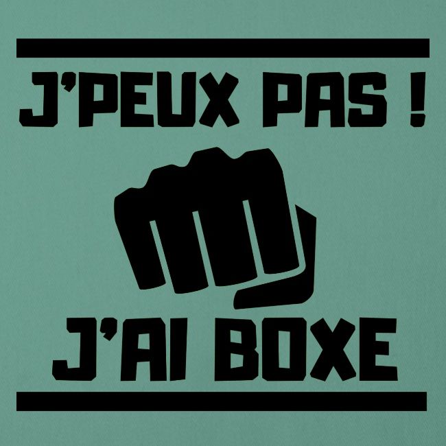 J PEUX PAS J AI BOXE