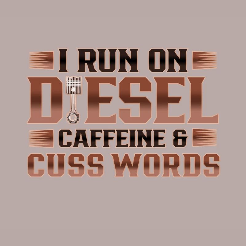 Truck Driver Run on Deisel Caffeine Cuss Words