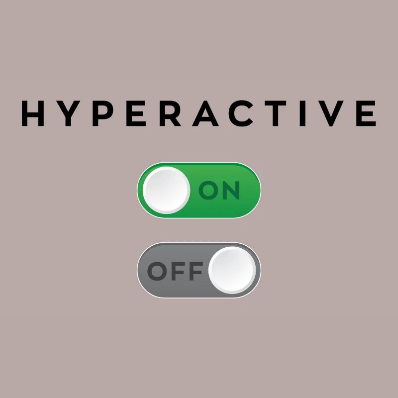 Hyperactive mode on