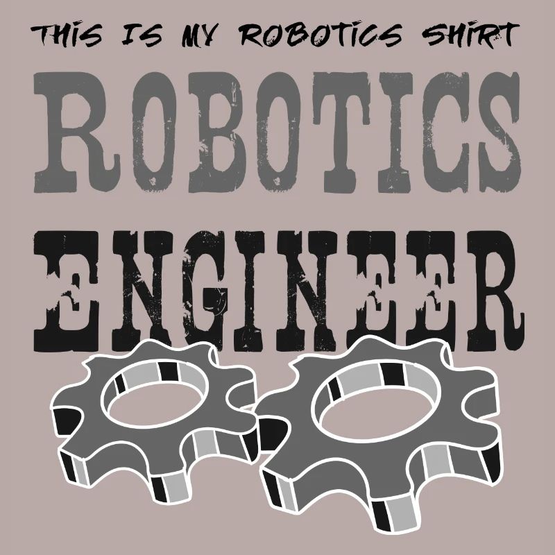 Robot Engineer Robotics Ironic Saying