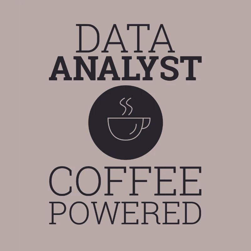 "Data Analyst Coffee Powered" | Data Scientist