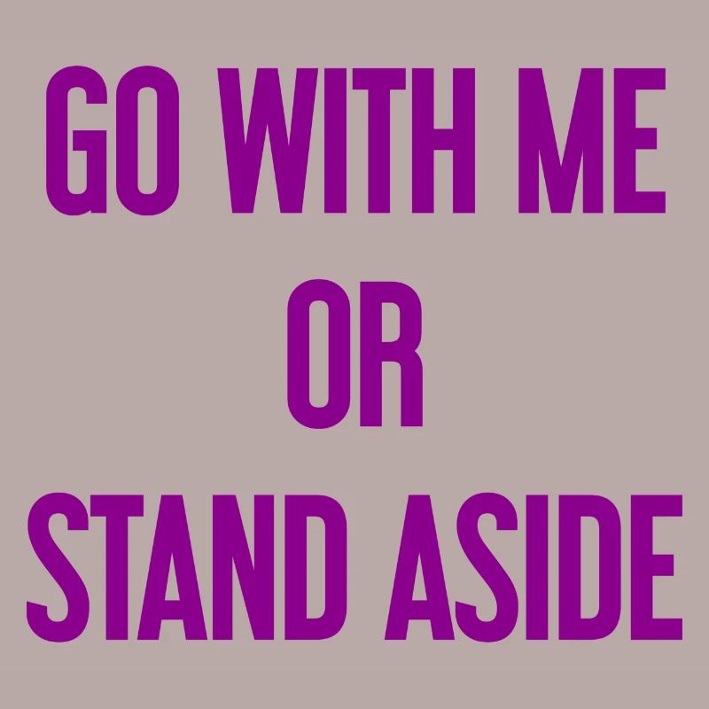 Geh mit oder beiseite