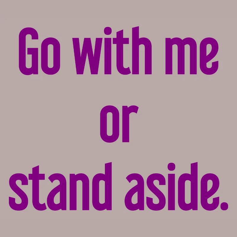 Geh mit oder beiseite