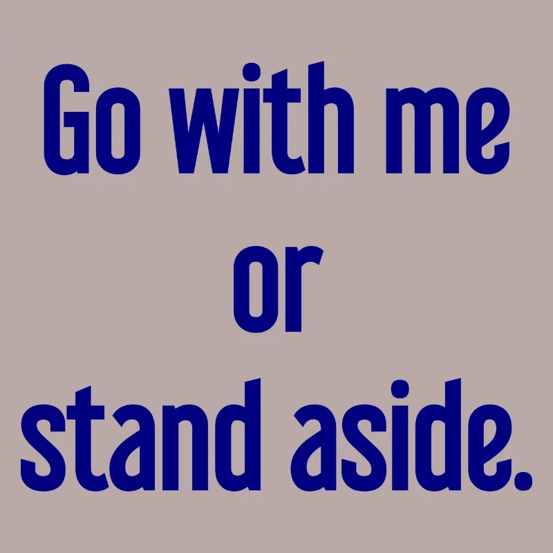 Geh mit oder beiseite