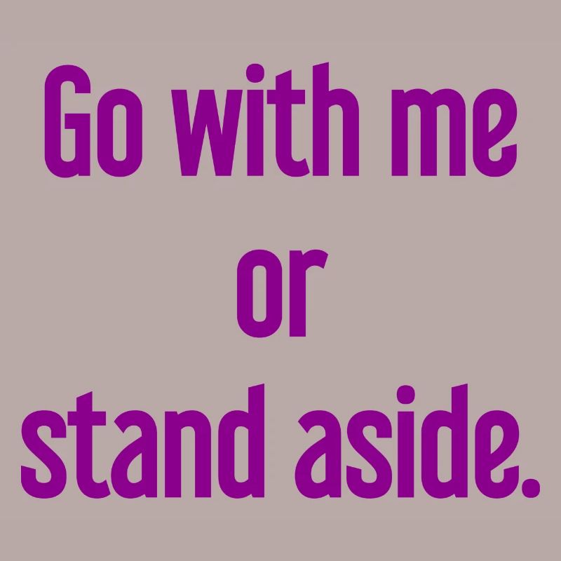 Geh mit oder beiseite