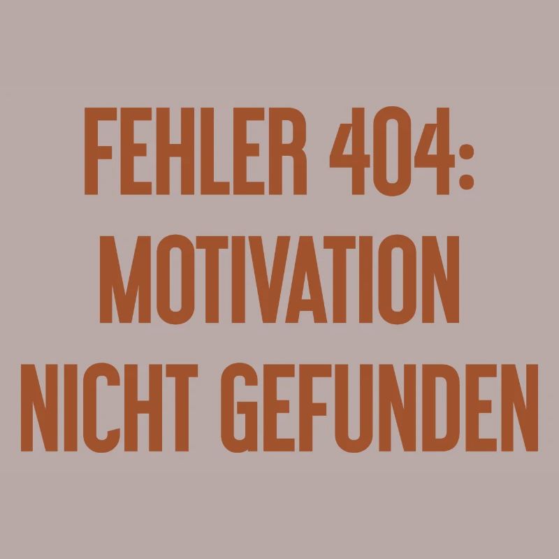 Error 404: Motivation not found