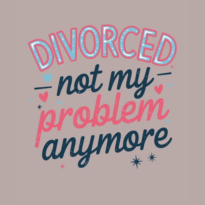 Divorced Not My Problem Anymore
