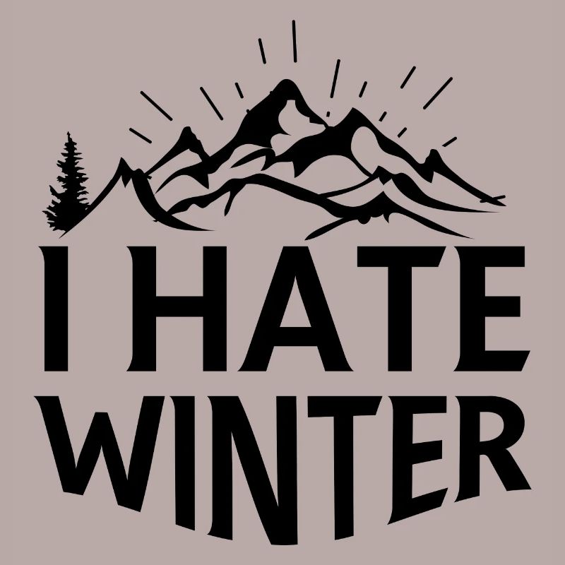 I hate winter, I hate snow and cold