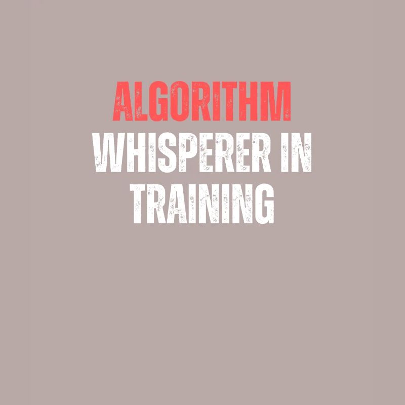 Algorithm Whisperer In Training Funny Coding Tech
