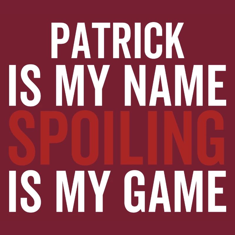 Patrick est mon nom Spoiling est mon jeu