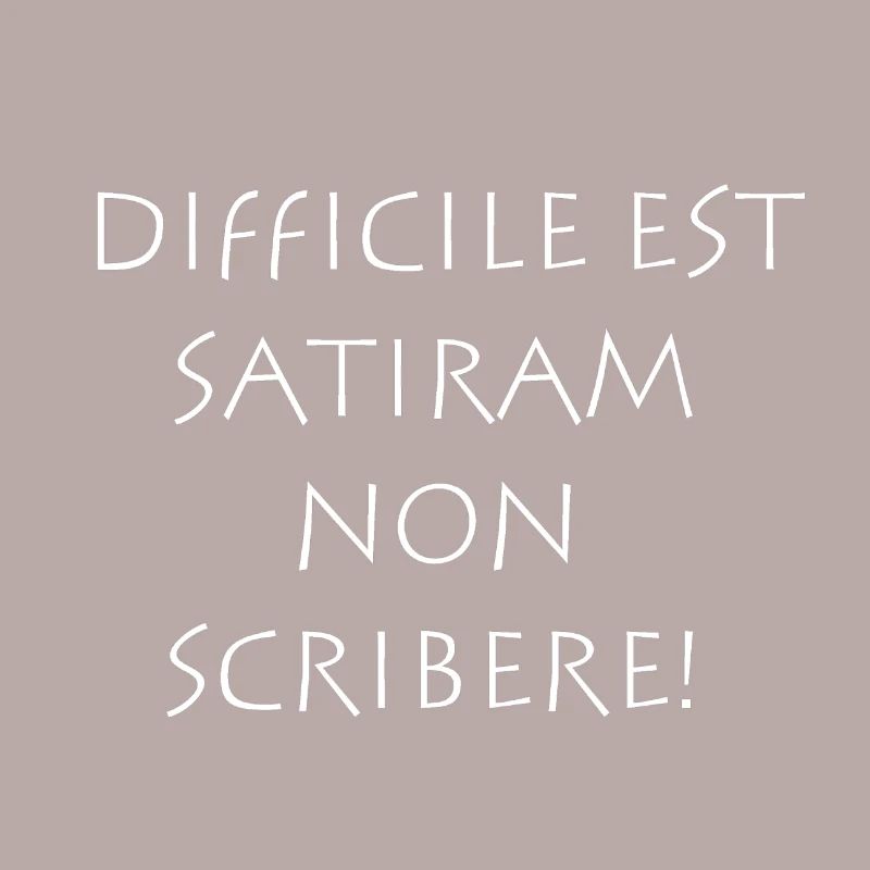 Difficile est satiram non scribere