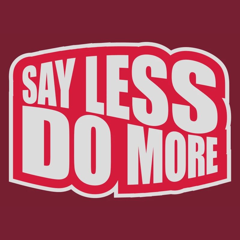 say less do more
