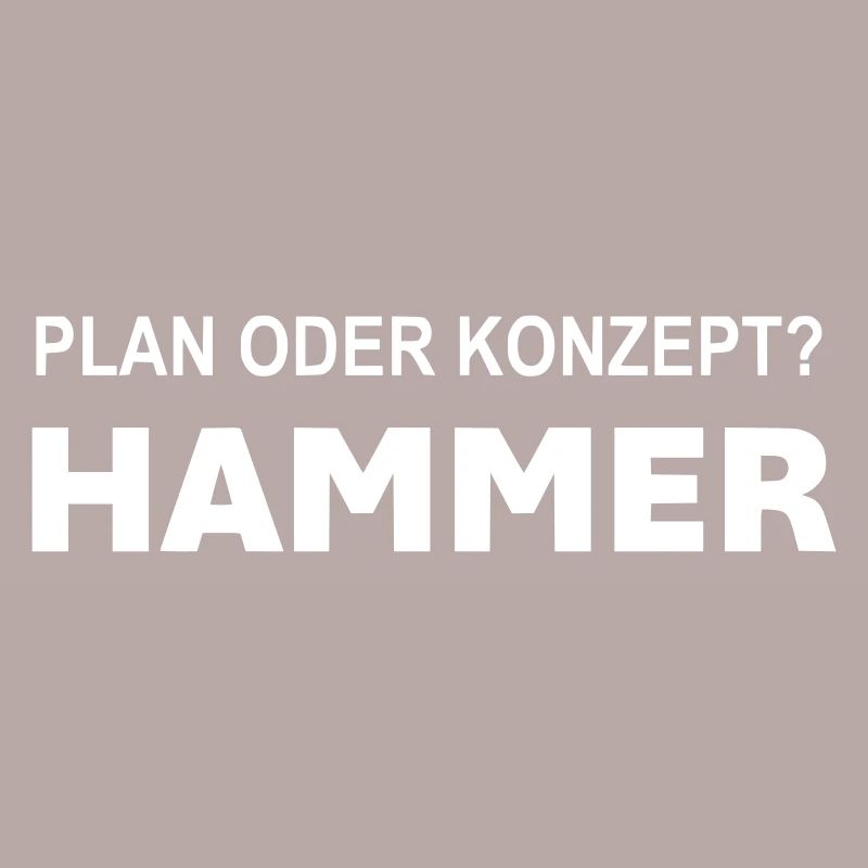 Plan oder Konzept? Hammer!