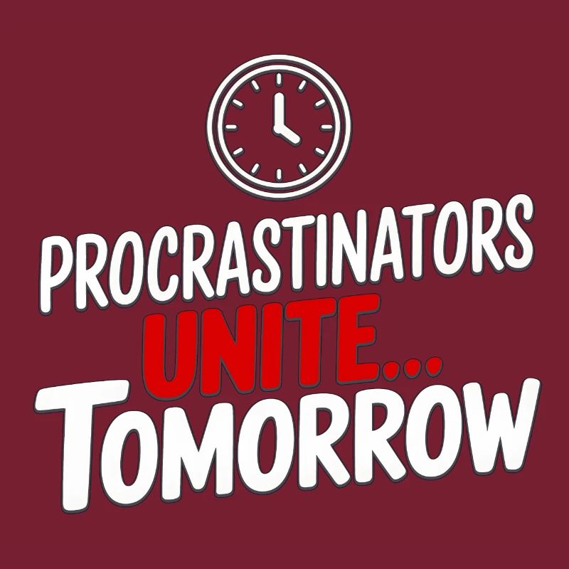 Procrastinators Unite... Tomorrow