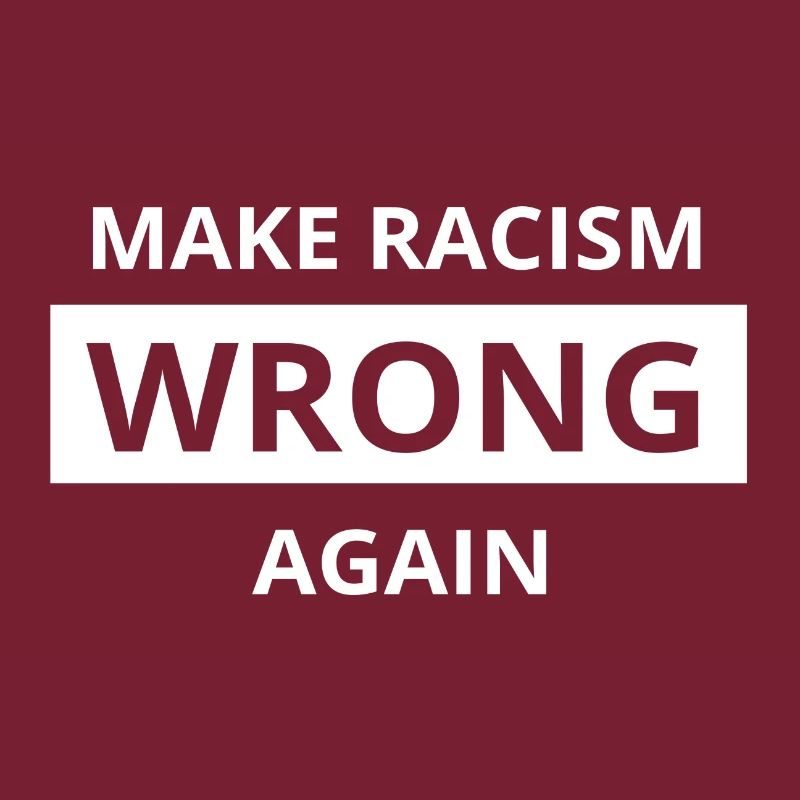Make Racism WRONG again