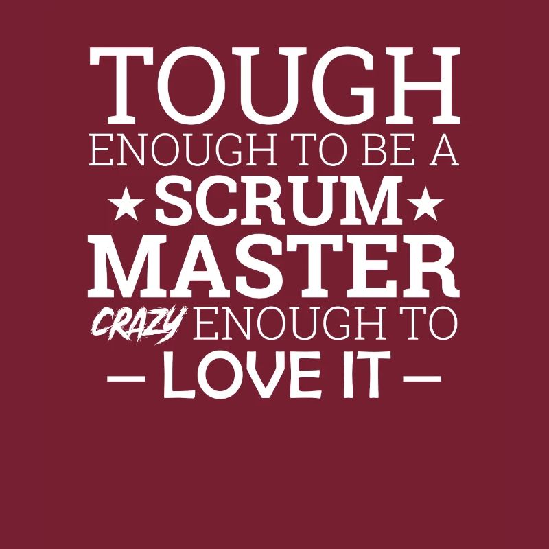 "Scrum Master Tough Enough" | "Scrum Master"