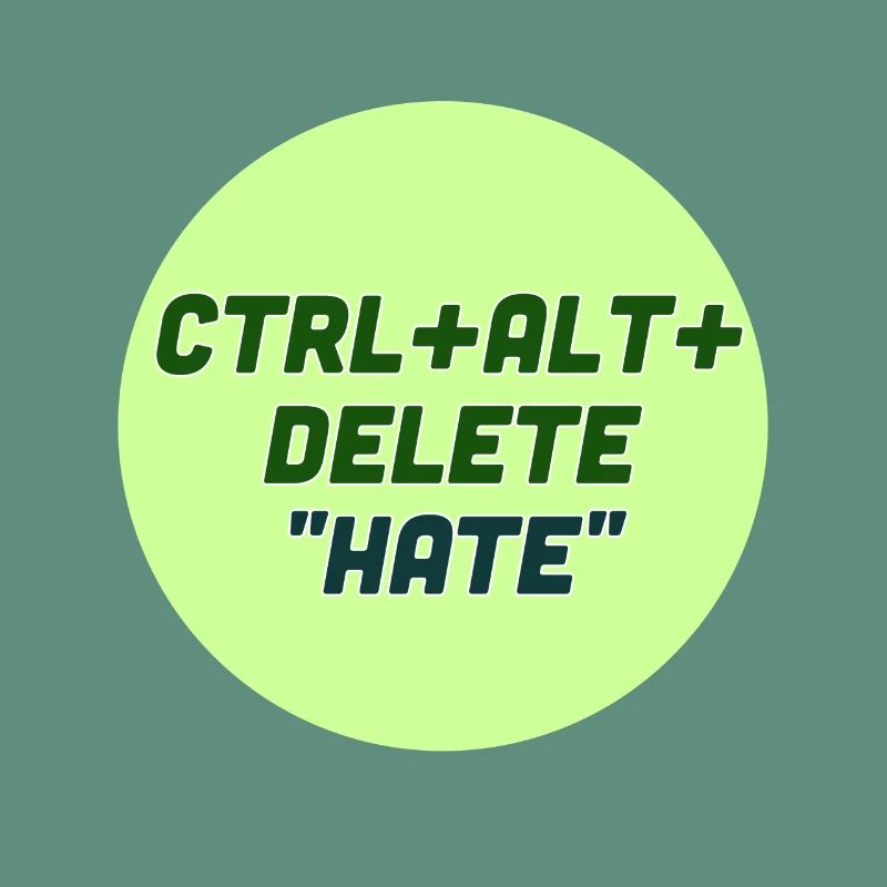 Ctrl alt delete hate!