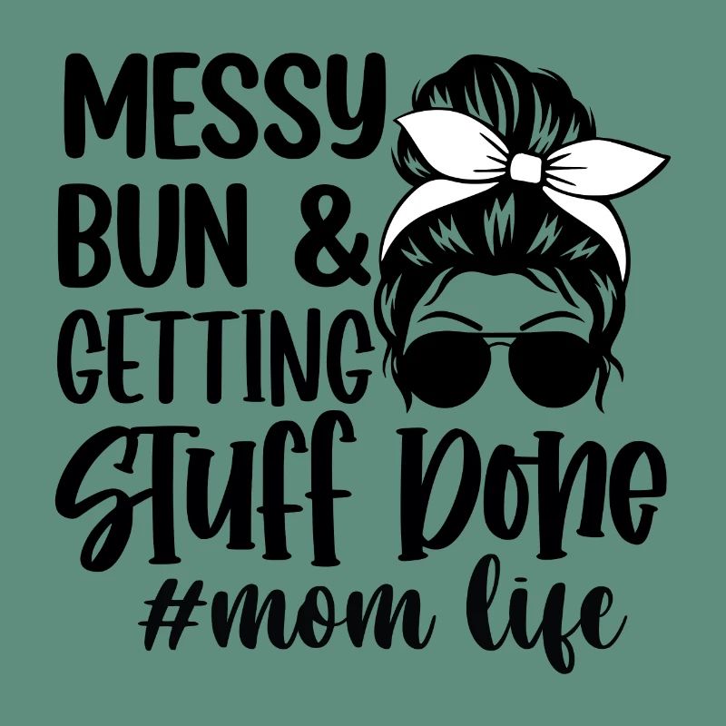 Messy Bun Und Getting Stuff Stuff Mom Life