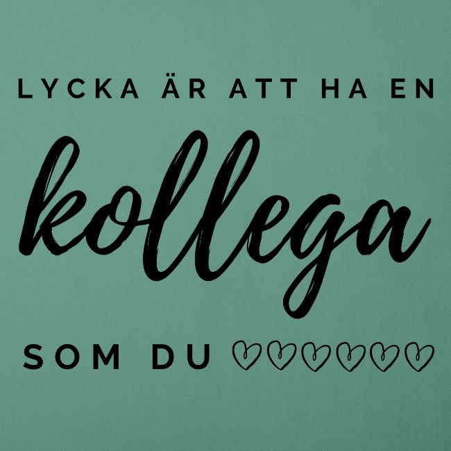 lycka är att ha en kollega som du