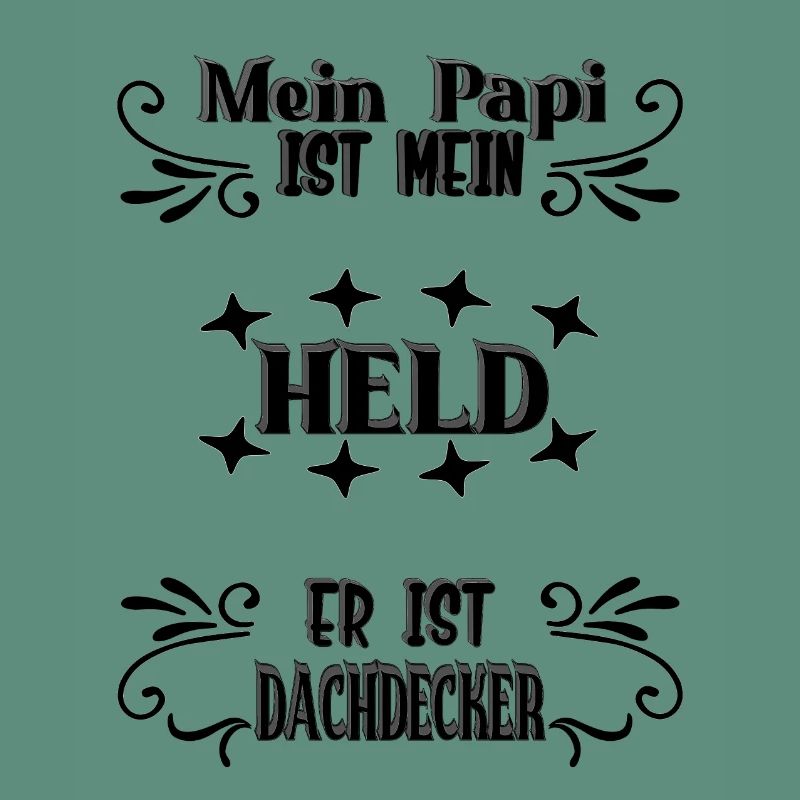 Mein Papi, mein Held, Dachdecker, Stolz, Geschenk,
