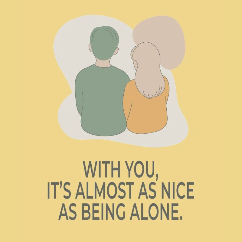 With You It's Almost as Nice as Being Alone