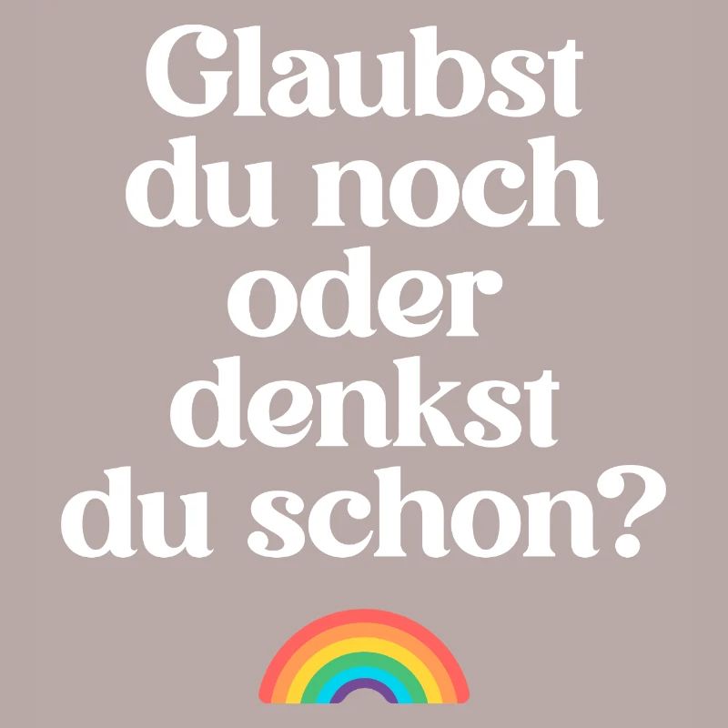 Atheisten: Glaubst du noch oder denkst du schon? 