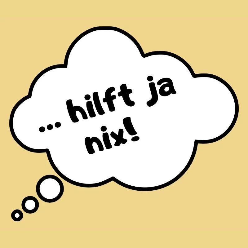Hilft ja nix!!