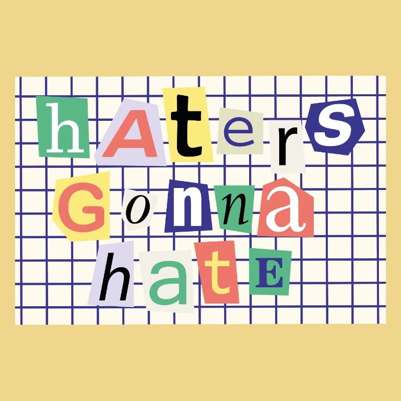 Haters Gonna Hate – Collage-Stil Statement