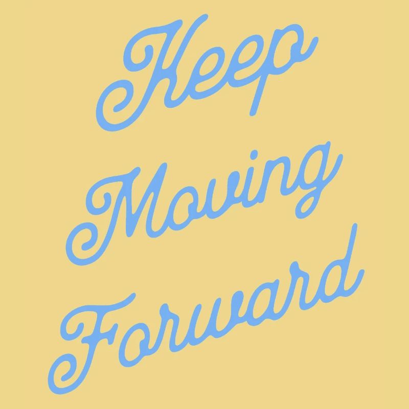 Keep Moving Forward