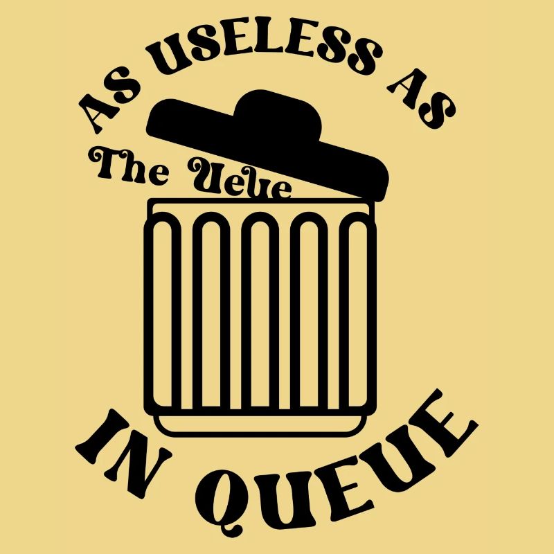 As useless as the Ueue in Queue