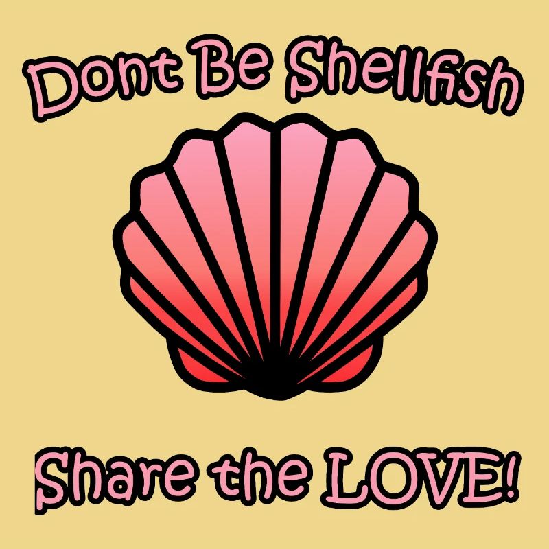 Verbreiten Sie Liebe mit unserem "Don't be Shellfish" Design
