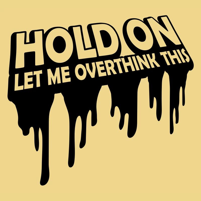 Let me overthink this